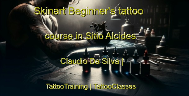 Skinart Beginner's tattoo course in Sitio Alcides Claudio Da Silva | TattooTraining | TattooClasses | SkinartTraining-Brazil